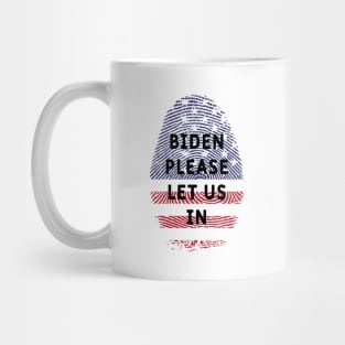 Biden please let us in Mug